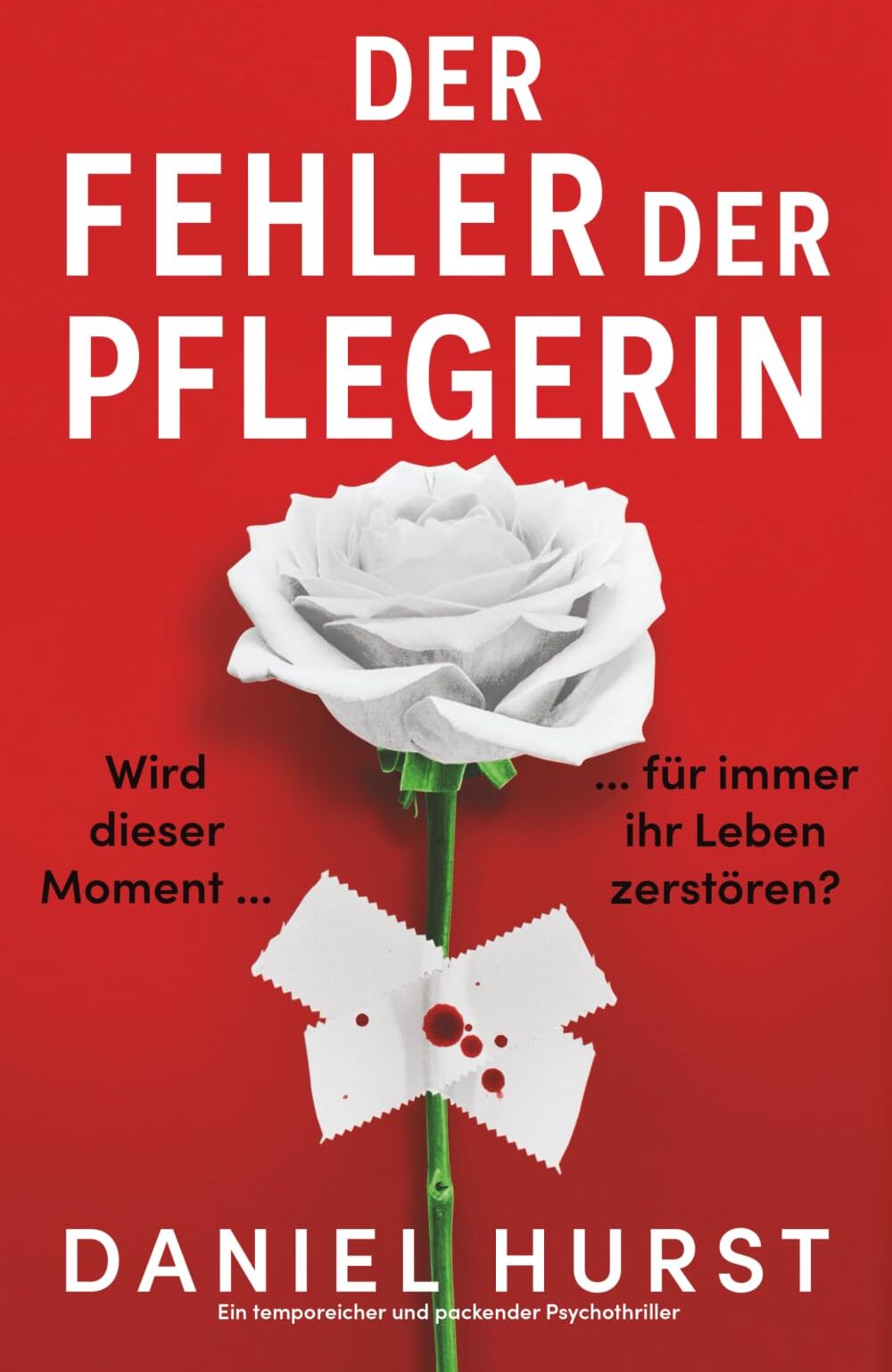 Daniel Hurst - Der Fehler der Pflegerin: Ein temporeicher und packender Psychothriller (Die perfekte Pflegerin, Band 3) - Preis vom 15.10.2026 23:06:25 h