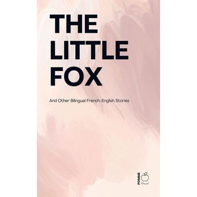 The Little Fox And Other Bilingual French-English Stories, Taschenbuch von Pomme Bilingual, Pomme Bilingual