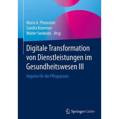 Digitale Transformation von Dienstleistungen im Gesundheitswesen III, Gebundene Ausgabe von , Springer Fachmedien Wiesbaden GmbH, 978-3-658-13641-3