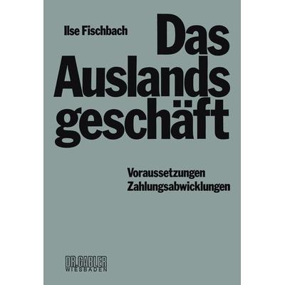 Das Auslandsgeschäft, Taschenbuch von Ilse Fischbach, Betriebswirtschaftlicher Verlag Gabler, 978-3-409-41024-3