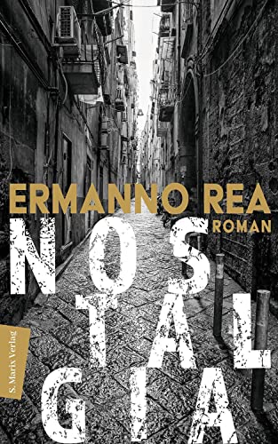 Ermanno Rea - Nostalgia: Roman Über den Schmerz der Rückkehr, die Dämonen der Vergangenheit und die schicksalhafte Freundschaft zweier Jungen aus Neapel - Preis vom 11.10.2026 15:43:13 h