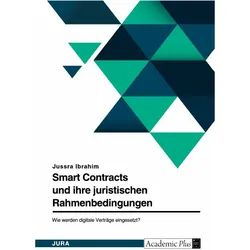 Smart Contracts und ihre juristischen Rahmenbedingungen in Deutschland. Wie werden digitale Ver, Fachbücher von Jussra Ibrahim