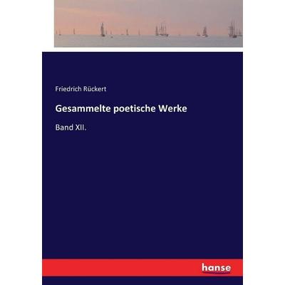 Gesammelte poetische Werke, Taschenbuch von Friedrich Rückert, Hansebooks, 978-3-7433-5912-3