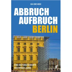 Abbruch Aufbruch Berlin, Fachbücher von Kai-Uwe Merz