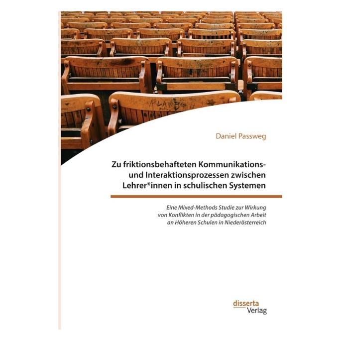 Disserta Zu friktionsbehafteten Kommunikations- und Interaktionsprozessen zwischen Lehrer innen in schulische (Deutsch, Softcover, Daniel Passweg) (56125590)