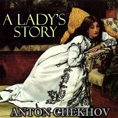 A Lady's Story - Anton Chekhov, Audio, 4099995326642