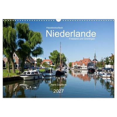 Hausbooturlaub Niederlande - Friesland und Groningen (Wandkalender 2027 DIN A3 quer), CALVENDO Monatskalender