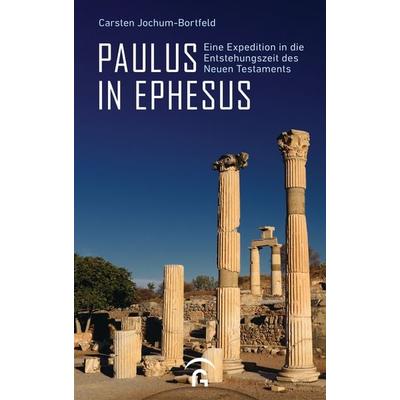 Paulus in Ephesus, Gebundene Ausgabe von Carsten Jochum-Bortfeld, Gütersloher Verlagshaus, 978-3-579-07153-4