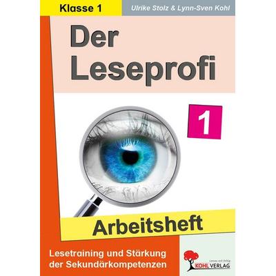 Der Leseprofi / Arbeitsheft - Fit durch Lesetraining / Klasse 1, Taschenbuch von Ulrike Stolz,Lynn-Sven Kohl, KOHL VERLAG Der Verlag mit dem Baum,