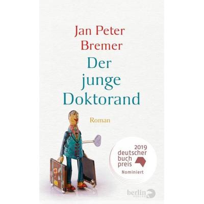 Der junge Doktorand, Gebundene Ausgabe von Jan Peter Bremer, Berlin Verlag