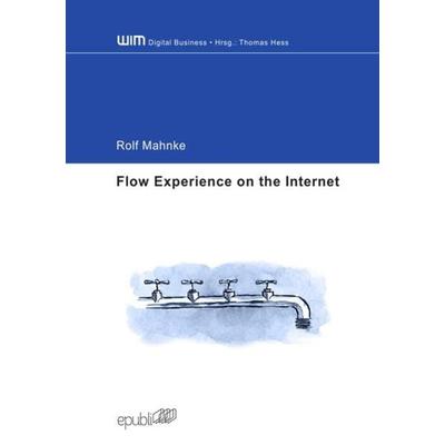 Flow Experience on the Internet, Taschenbuch von Rolf Mahnke, Epubli, 978-3-8442-7497-4