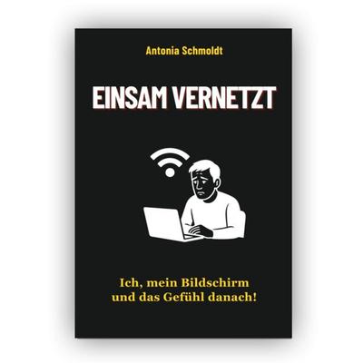 Einsam vernetzt, Taschenbuch von Antonia Schmoldt, MoonWalker Verlag, 978-3-9893804-6-2