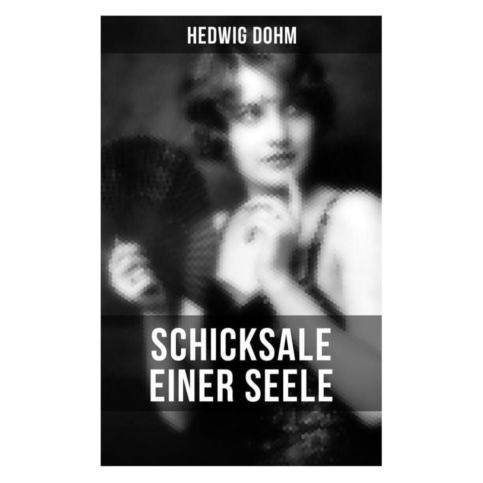 Musaicum Books Dohm:Schicksale einer Seele von Hedwig (Deutsch, Softcover, Hedwig Dohm) (53424617)