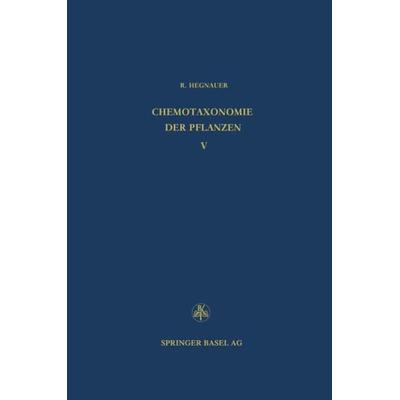 Chemotaxonomie der Pflanzen, Gebundene Ausgabe von R. Hegnauer, Springer Basel, 978-3-7643-0168-2