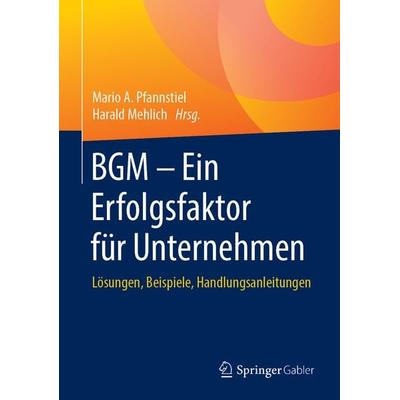 BGM – Ein Erfolgsfaktor für Unternehmen, Gebundene Ausgabe von , Springer Fachmedien Wiesbaden GmbH, 978-3-658-22737-1