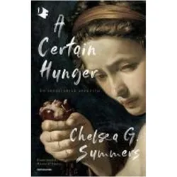 A certain hunger. Un insaziabile appetito (Oscar fantastica fabula), Belletristik von Chelsea G. Summers, Marzia D'Amico