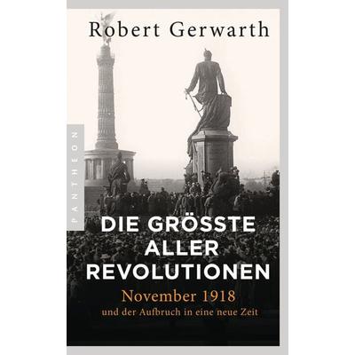 Die größte aller Revolutionen, Taschenbuch von Robert Gerwarth, Pantheon, 978-3-570-55413-5