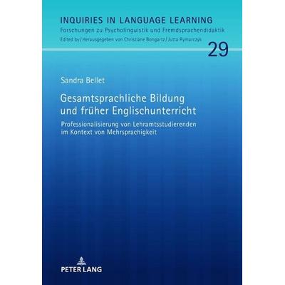 Gesamtsprachliche Bildung und früher Englischunterricht, Gebundene Ausgabe von Sandra Bellet, Peter Lang GmbH, Internationaler Verlag der