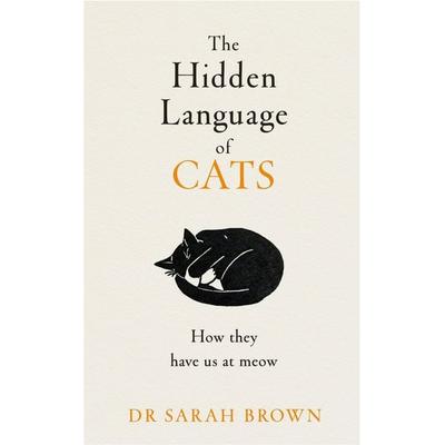 The Hidden Language of Cats, Gebundene Ausgabe von Sarah Brown, Michael Joseph, 978-0-241-65549-8