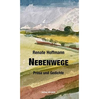 Nebenwege, Taschenbuch von Renate Hoffmann, Verlag am park, 978-3-89793-391-0
