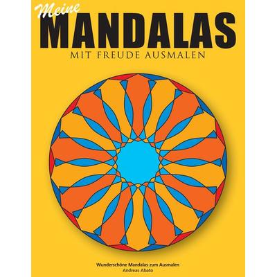 Meine Mandalas - Mit Freude Ausmalen - Wunderschöne Mandalas zum Ausmalen, Taschenbuch von Andreas Abato, BoD – Books on Demand, 978-3-7357-2416-8