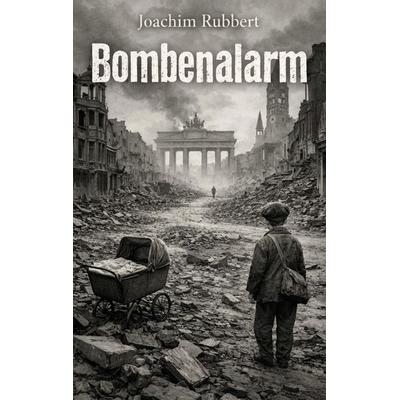 Bombenalarm, Taschenbuch von Joachim Rubbert, Rediroma-Verlag, 978-3-96103-576-2