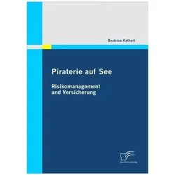 Piraterie auf See: Risikomanagement und Versicherung, Fachbücher von Beatrice Kathert