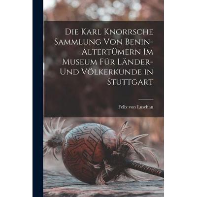 Die Karl Knorrsche Sammlung von Benin-Altertümern im Museum für Länder- und Völkerkunde in Stuttgart, Taschenbuch von Felix Luschan, Legare Street
