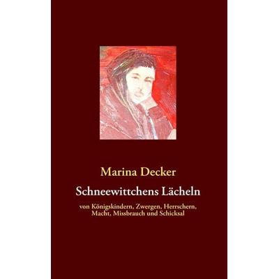 Schneewittchens Lächeln, Taschenbuch von Marina Decker, BoD – Books on Demand, 978-3-8370-9491-6
