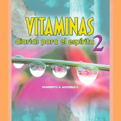 Vitaminas diarias para el espíritu 2 - Humberto A. Agudelo, Audio, 9789152120002