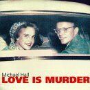 Michael Hall - Love Is Murder - Preis vom 13.10.2026 19:28:25 h