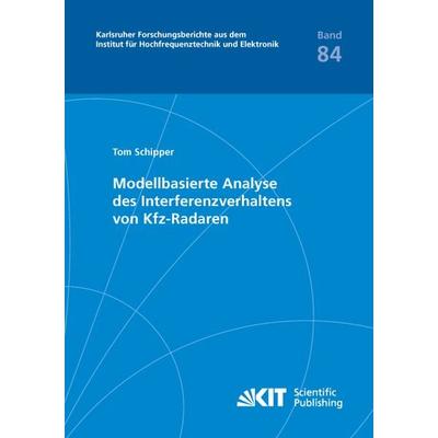 Modellbasierte Analyse des Interferenzverhaltens von Kfz-Radaren, Taschenbuch von Tom Schipper, KIT Scientific Publishing, 978-3-7315-0639-3