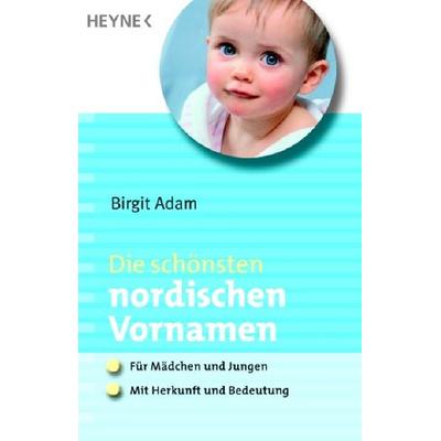 Die schönsten nordischen Vornamen, Taschenbuch von Birgit Adam, Heyne, 978-3-453-65004-6