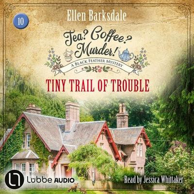 Tiny Trail of Trouble - Tea? Coffee? Murder!, Episode 10 - Ellen Barksdale, Audio, 9783754020180