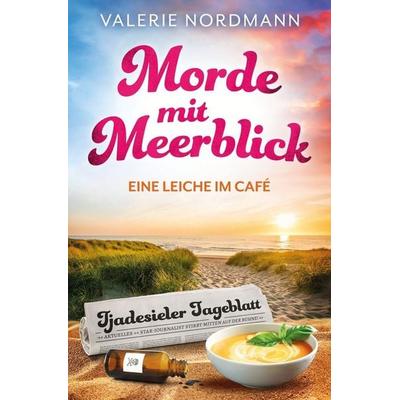 Morde mit Meerblick: Eine Leiche im Café, Taschenbuch von Valerie Nordmann, Tolino media, 978-3-7592-4035-4