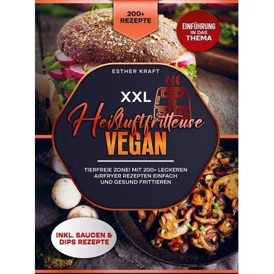 XXL Heißluftfritteuse Vegan, Taschenbuch von Esther Kraft, Bookmundo, 978-94-037-8778-7