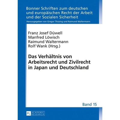 Das Verhältnis von Arbeitsrecht und Zivilrecht in Japan und Deutschland, Gebundene Ausgabe von , Peter Lang GmbH, Internationaler Verlag der