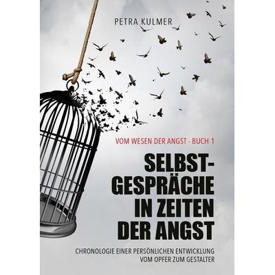Selbstgespräche in Zeiten der Angst, Taschenbuch von Petra Kulmer, Buchschmiede, 978-3-99125-894-0