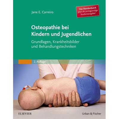 Osteopathie bei Kindern und Jugendlichen Studienausgabe, Taschenbuch von Jane Carreiro, Urban & Fischer in Elsevier, 978-3-437-58581-4