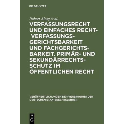 Verfassungsrecht und einfaches Recht - Verfassungsgerichtsbarkeit und Fachgerichtsbarkeit. Primär- und Sekundärrechtsschutz im Öffentlichen Recht,