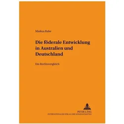 Die föderale Entwicklung in Australien und Deutschland, Fachbücher von Markus Rabe