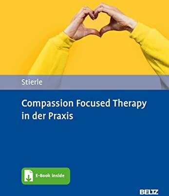 Christian Stierle - Compassion Focused Therapy in der Praxis: Mit E-Book inside und Arbeitsmaterial - Preis vom 09.10.2026 07:28:09 h