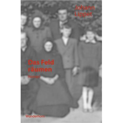 Das Feld räumen, Gebundene Ausgabe von Johann Lippet, Das Wunderhorn, 978-3-88423-234-7
