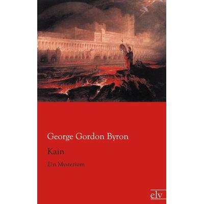 Kain, Taschenbuch von George Gordon Byron, Europäischer Literaturverlag, 978-3-86267-609-5
