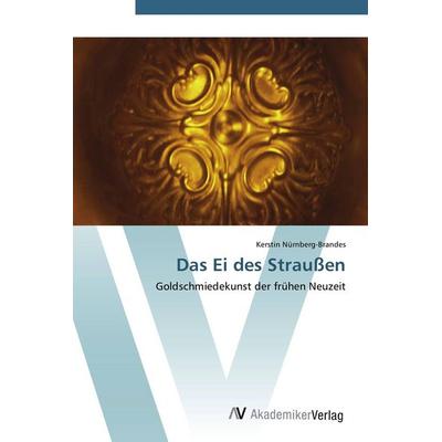 Das Ei des Straußen, Taschenbuch von Kerstin Nürnberg-Brandes, AV Akademikerverlag, 978-3-639-44359-2