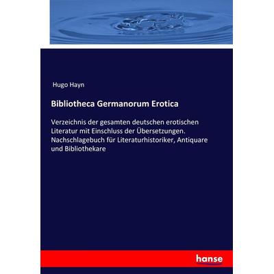 Bibliotheca Germanorum Erotica, Taschenbuch von Hugo Hayn, Hansebooks, 978-3-7436-7556-8