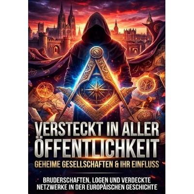 Versteckt in aller Öffentlichkeit: Geheime Gesellschaften & ihr Einfluss, Taschenbuch von Oliver Reuter, Epubli, 978-3-565-25401-9