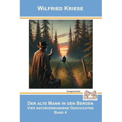 Der alte Mann in den Bergen Band 4, Taschenbuch von Wilfried Kriese, Mauer Verlag, 978-3-86812-571-9