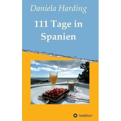 111 Tage in Spanien, Taschenbuch von Daniela Harding, Tredition, 978-3-8495-8235-7