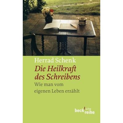 Die Heilkraft des Schreibens, Taschenbuch von Herrad Schenk, C.H. Beck